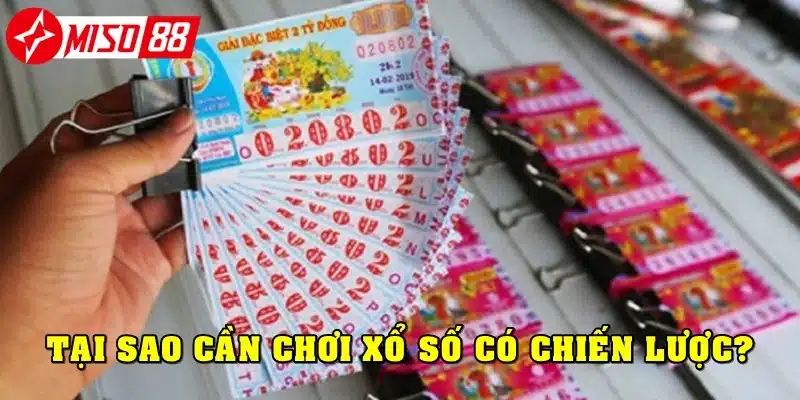 Tại sao nên chơi xổ số có chiến lược?