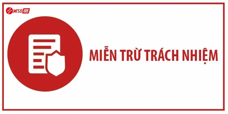 Những điều khoản miễn trừ trách nhiệm tại Miso88